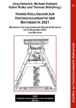 Hanse-Kolloquium zur Hochschuldidaktik der Mathematik 2021 von Härterich,  Jörg, Kallweit,  Michael, Rolka,  Katrin, Skill,  Thomas