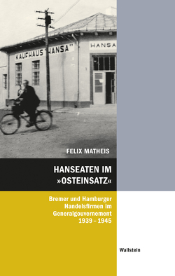 Hanseaten im »Osteinsatz« von Matheis,  Felix