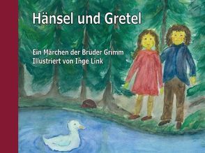 Hänsel und Gretel von Grimm,  Jacob, Grimm,  Wilhelm, Link,  Inge