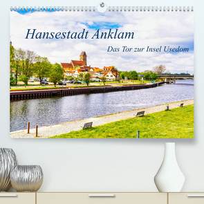 Hansestadt Anklam. Das Tor zur Insel Usedom (Premium, hochwertiger DIN A2 Wandkalender 2022, Kunstdruck in Hochglanz) von Rogalski,  Solveig