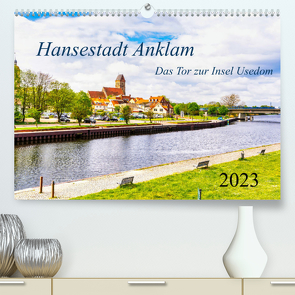 Hansestadt Anklam. Das Tor zur Insel Usedom (Premium, hochwertiger DIN A2 Wandkalender 2023, Kunstdruck in Hochglanz) von Rogalski,  Solveig