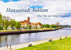 Hansestadt Anklam. Das Tor zur Insel Usedom (Wandkalender 2022 DIN A3 quer) von Rogalski,  Solveig