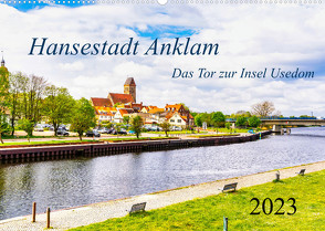 Hansestadt Anklam. Das Tor zur Insel Usedom (Wandkalender 2023 DIN A2 quer) von Rogalski,  Solveig