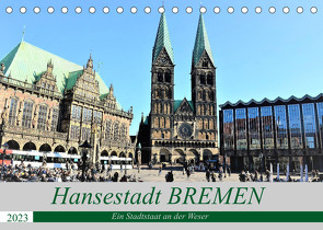 Hansestadt Bremen – Ein Stadtstaat an der Weser (Tischkalender 2023 DIN A5 quer) von Klünder,  Günther