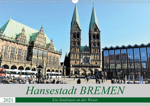 Hansestadt Bremen – Ein Stadtstaat an der Weser (Wandkalender 2021 DIN A3 quer) von Klünder,  Günther