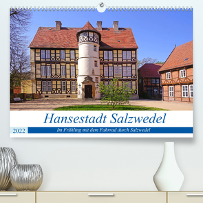 Hansestadt Salzwedel (Premium, hochwertiger DIN A2 Wandkalender 2022, Kunstdruck in Hochglanz) von Bussenius,  Beate