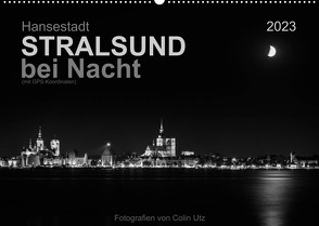 Hansestadt Stralsund bei Nacht (mit GPS-Koordinaten) (Wandkalender 2023 DIN A2 quer) von Utz,  Colin