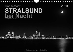 Hansestadt Stralsund bei Nacht (mit GPS-Koordinaten) (Wandkalender 2023 DIN A4 quer) von Utz,  Colin