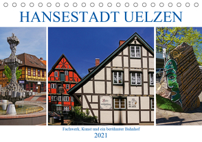 Hansestadt Uelzen. Fachwerk, Kunst und ein berühmter Bahnhof (Tischkalender 2021 DIN A5 quer) von M. Laube,  Lucy