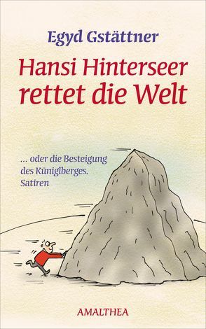 Hansi Hinterseer rettet die Welt von Gstättner,  Egyd