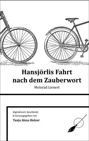 Hansjörlis Fahrt nach dem Zauberwort von Holzer,  Tanja Alexa, Lienert,  Meinrad