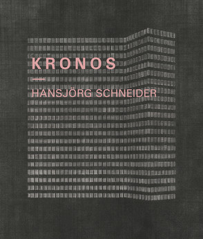 Hansjörg Schneider – KRONOS Mit einem Text von Isabel Winzer von Schneider,  Hansjörg