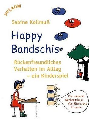 Happy Bandschis – rückenfreundliches Verhalten im Alltag – ein Kinderspiel von Kollmuss,  Sabine