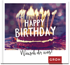 Happy Birthday – Wünsch dir was! von Groh Verlag