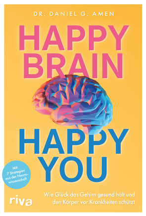 Happy Brain – Happy You von Amen,  Daniel G., Fischer,  Simone