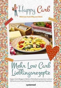 Happy Carb: Mehr Low-Carb-Lieblingsrezepte von Meiselbach,  Bettina