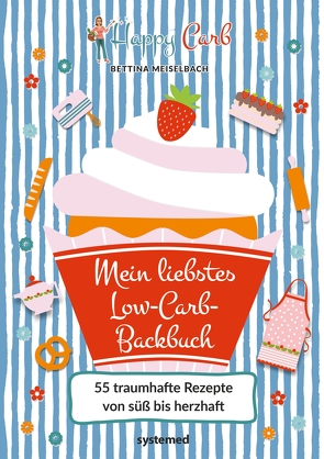 Happy Carb: Mein liebstes Low-Carb-Backbuch von Meiselbach,  Bettina