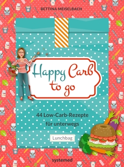 Happy Carb to go: 44 Low-Carb-Rezepte für unterwegs von Meiselbach,  Bettina