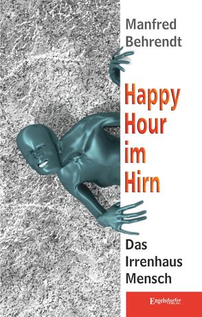 Happy Hour im Hirn von Behrendt,  Manfred