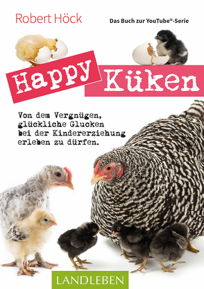 Happy Küken • Das Buch zur YouTube-Serie von Höck,  Robert