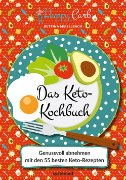 Happy Carb: Das Keto-Kochbuch von Meiselbach,  Bettina