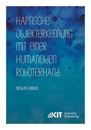 Haptische Objekterkennung mit einer humanoiden Roboterhand von Gorges,  Nicolas