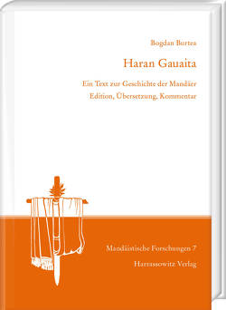 Haran Gauaita. Ein Text zur Geschichte der Mandäer von Burtea,  Bogdan