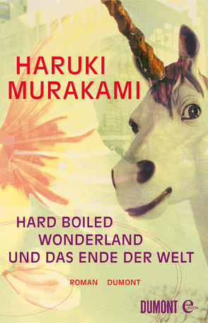 Hard-boiled Wonderland und Das Ende der Welt von Murakami,  Haruki, Ortmanns,  Annelie