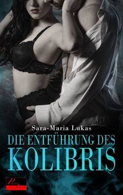 Hard & Heart 1: Die Entführung des Kolibris von Lukas,  Sara-Maria