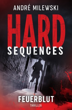 Hard Sequences – Feuerblut von Milewski,  André