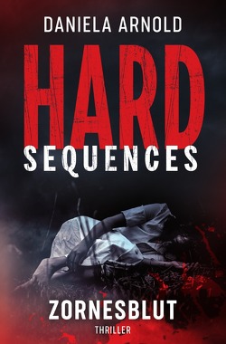 Hard-Sequences / Hard-Sequences: Zornesblut von ARNOLD,  Daniela