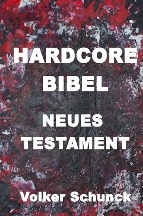 Hardcore Bibel von Schunck,  Volker