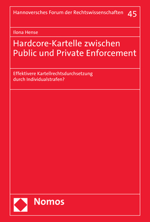 Hardcore-Kartelle zwischen Public und Private Enforcement von Hense,  Ilona