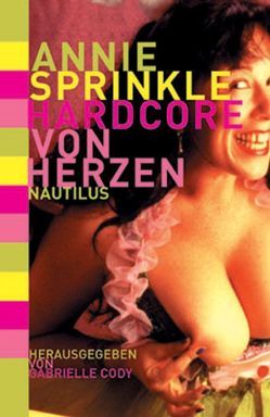 Hardcore von Herzen von Cody,  Gabrielle, Lösch,  Conny, Sprinkle,  Annie