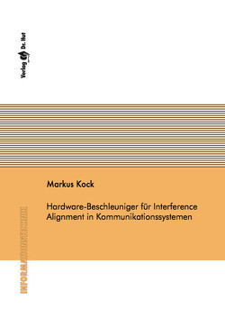 Hardware-Beschleuniger für Interference Alignment in Kommunikationssystemen von Köck,  Markus