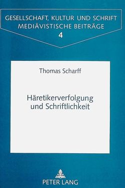 Häretikerverfolgung und Schriftlichkeit von Scharff,  Thomas