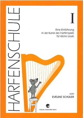 Harfenschule. Eine Einführung in die Kunst des Harfenspiels für kleine Leute von Schuler,  Eveline