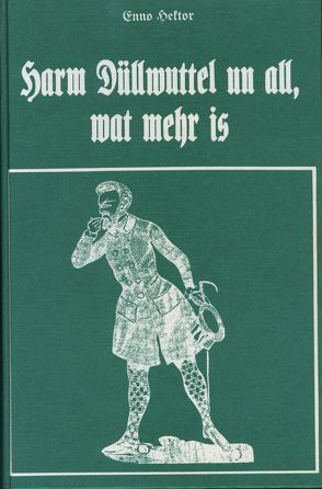 Harm Düllwuttel un all, wat mehr is von Hektor,  Enno
