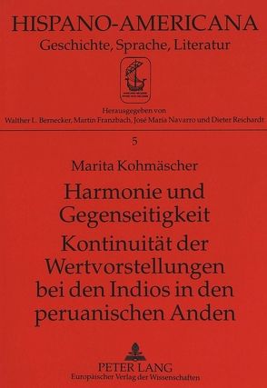 Harmonie und Gegenseitigkeit- Kontinuität der Wertvorstellungen bei den Indios in den peruanischen Anden von Kohmäscher,  Marita