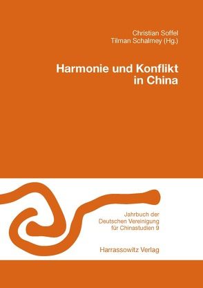 Harmonie und Konflikt in China von Schalmey,  Tilman, Soffel,  Christian