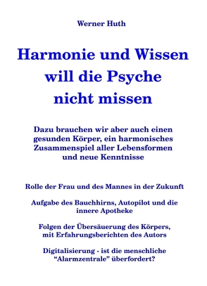 Harmonie und Wissen will die Psyche nicht missen von Huth,  Werner