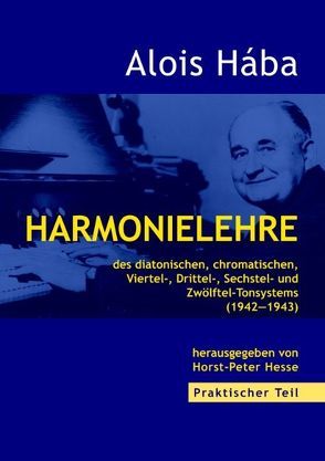 Harmonielehre des diatonischen, chromatischen, Viertel-,Drittel-, Sechstel- und Zwölftel-Tonsystems von Hába,  Alois, Hesse,  Horst P