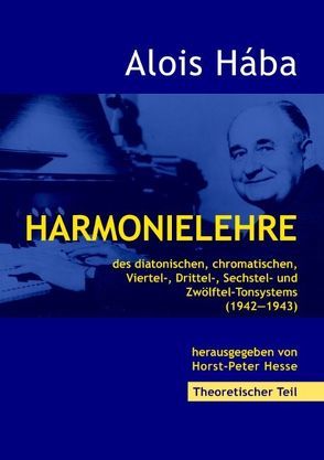 Harmonielehre des diatonischen, chromatischen, Viertel-, Drittel-, Sechstel- und Zwölftel-Tonsystems von Hába,  Alois, Hesse,  Horst P