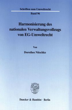 Harmonisierung des nationalen Verwaltungsvollzugs von EG-Umweltrecht. von Nitschke,  Dorothee