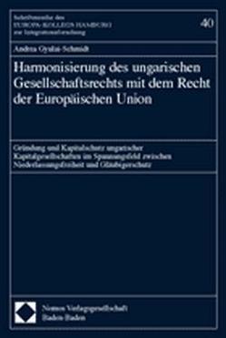 Harmonisierung des ungarischen Gesellschaftsrechts mit dem Recht der Europäischen Union von Gyulai-Schmidt,  Andrea