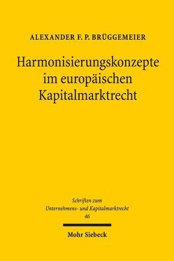 Harmonisierungskonzepte im europäischen Kapitalmarktrecht von Brüggemeier,  Alexander F. P.