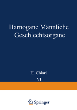 Harnorgane Männliche Geschlechtsorgane von Chiari,  H., Fahr,  Th., Gruber,  Georg B., Koch,  Max, Lubarsch,  O., Maresch,  R., Oberndorfer,  S., Priesel,  A., Putschar,  W., Stoerk,  O.