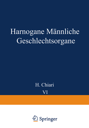 Harnorgane Männliche Geschlechtsorgane von Chiari,  H., Fahr,  Th., Gruber,  Georg B., Koch,  Max, Lubarsch,  O., Maresch,  R., Oberndorfer,  S., Priesel,  A., Putschar,  W., Stoerk,  O.