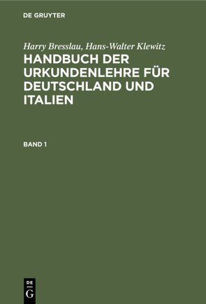 Harry Bresslau; Hans-Walter Klewitz: Handbuch der Urkundenlehre für… / Harry Bresslau; Hans-Walter Klewitz: Handbuch der Urkundenlehre für…. Band 1 von Bresslau,  Harry, Klewitz,  Hans-Walter