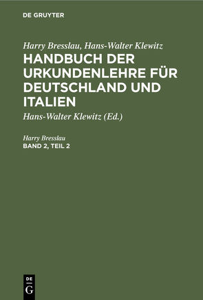 Harry Bresslau; Hans-Walter Klewitz: Handbuch der Urkundenlehre für… / Harry Bresslau; Hans-Walter Klewitz: Handbuch der Urkundenlehre für…. Band 2, Teil 2 von Bresslau,  Harry, Klewitz,  Hans-Walter